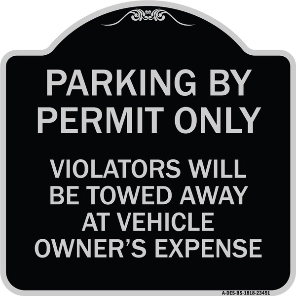 Signmission Parking by Permit Violators Towed Away Vehicle Owners Expense Alum Sign, 18" L, 18" H, BS-1818-23451 A-DES-BS-1818-23451 - main